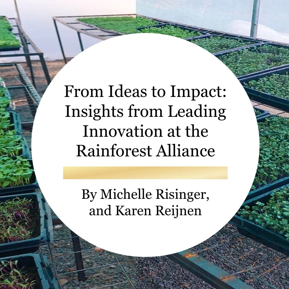 From Ideas to Impact: Insights from Leading Innovation at Rainforest Alliance