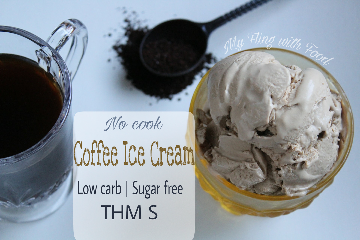 Low Carb Coffee Ice Cream (THM S) — My Fling with Food
