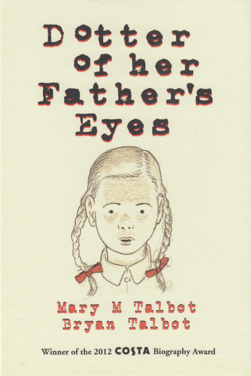 Dotter of her Father's Eyes
96
Normal
0
false
false
false
EN-US
X-NONE
X-NONE
/* Style Definitions */
table.MsoNormalTable
{mso-style-name:"Table Normal";
mso-tstyle-rowband-size:0;
mso-tstyle-colband-size:0;
mso-style-noshow:yes;
mso-style-priority:99;
mso-style-parent:"";
mso-padding-alt:0cm 5.4pt 0cm 5.4pt;
mso-para-margin:0cm;
mso-para-margin-bottom:.0001pt;
mso-pagination:widow-orphan;
font-size:12.0pt;
font-family:"Calibri",sans-serif;
mso-ascii-font-family:Calibri;
mso-ascii-theme-font:minor-latin;
mso-hansi-font-family:Calibri;
mso-hansi-theme-font:minor-latin;
mso-fareast-language:EN-US;}
Dotter of her Father’s Eyes contrasts two coming of age narratives: that of Lucia, the daughter of James Joyce, and that of author Mary Talbot, daughter of the eminent scholar James S Atherton. Social expectations and gender politics, thwarted ambitions and personal tragedy are played out against two contrasting historical backgrounds, poignantly evoked by the atmospheric visual storytelling of award winning comic artist and graphic novel pioneer Bryan Talbot. Produced through an intense collaboration seldom seen between writers and artists, Dotter of her Father’s Eyes is intelligent, funny and sad – a fine addition to the evolving genre of graphic memoir. ... Learn More
