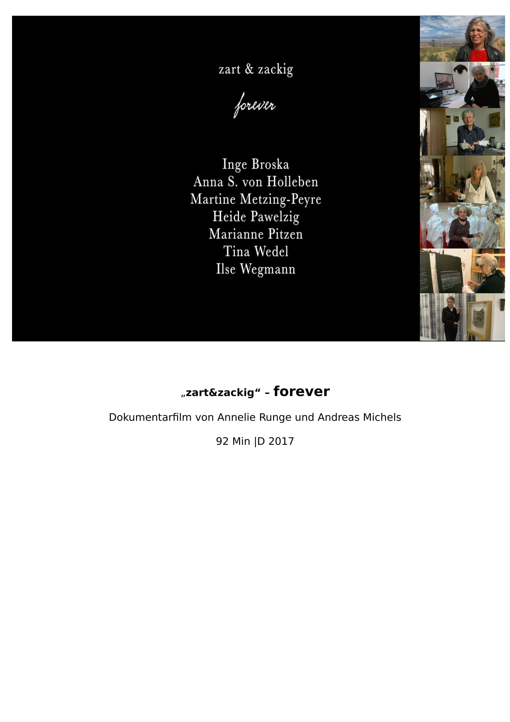 Zart & Zackig This documentary is about the female artists referred to as Zart and Zackig (Tough and Tender) who have worked together for more than 30 years. The seven artists... Read More