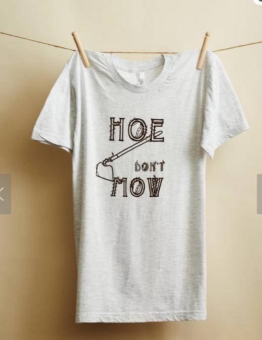 Hoe Don't Mow Tee