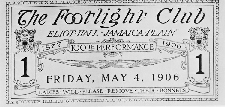 A ticket for the 100th performance at the Footlight Club on Eliot Street. This 1906 ticket requests that, "Ladies will please remove their bonnets."