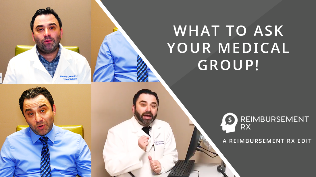 (VIDEO) What ALL MEDICAL PRACTITIONERS Need To Ask Their Medical Groups! - A Reimbursement Rx Edit