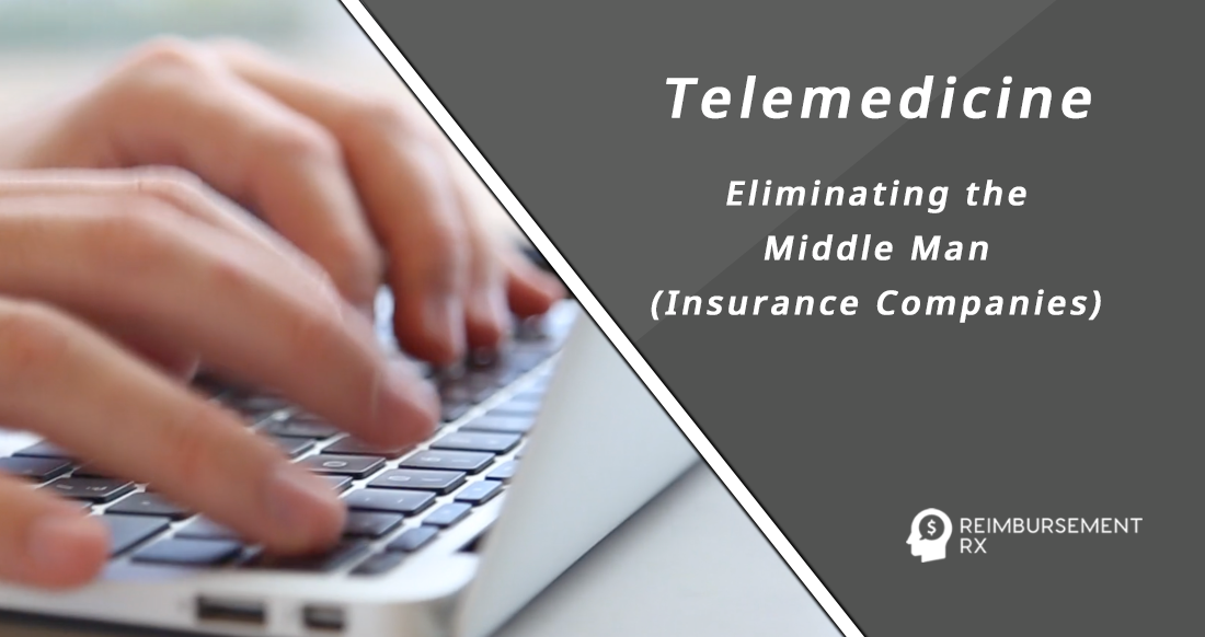 Telemedicine Is Disrupting Insurance Companies - How Physicians Can Set Up Their Practice to Take Advantage!