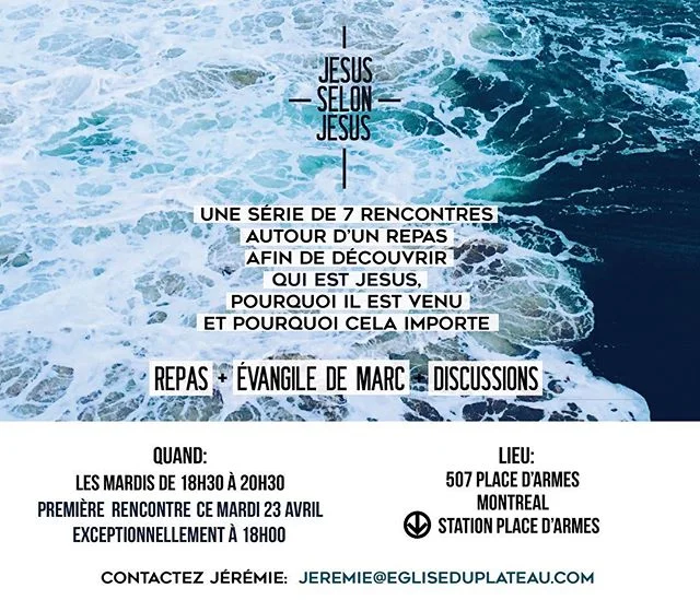 ** NOUVELLE SESSION J&Eacute;SUS SELON J&Eacute;SUS** Une s&eacute;rie de 7 rencontres de d&eacute;couverte sur la personne et le message de J&eacute;sus commencera bient&ocirc;t!

En plongeant directement dans l'&Eacute;vangile de Marc et par les di
