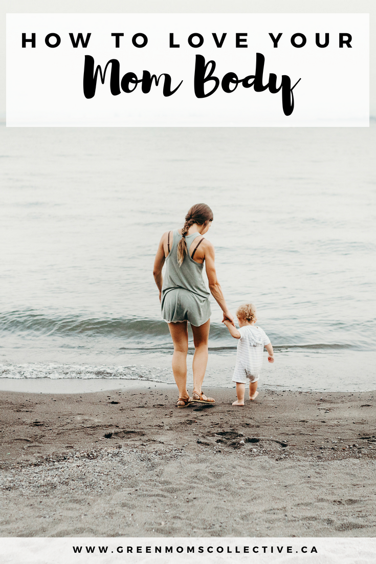 How to Love your Mom Body (Green Moms Collective Blog)