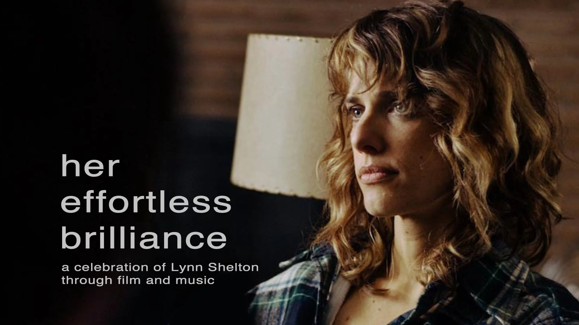 HER EFFORTLESS BRILLIANCE: A Celebration of Lynn Shelton Through Music and Film