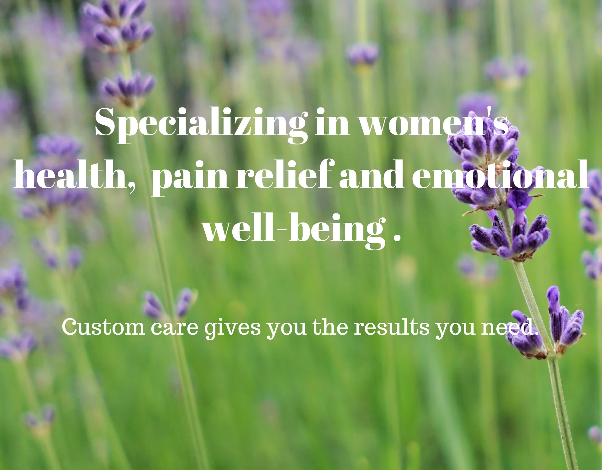 Specializing in women's health, emotional well-being and all types of pain..jpg