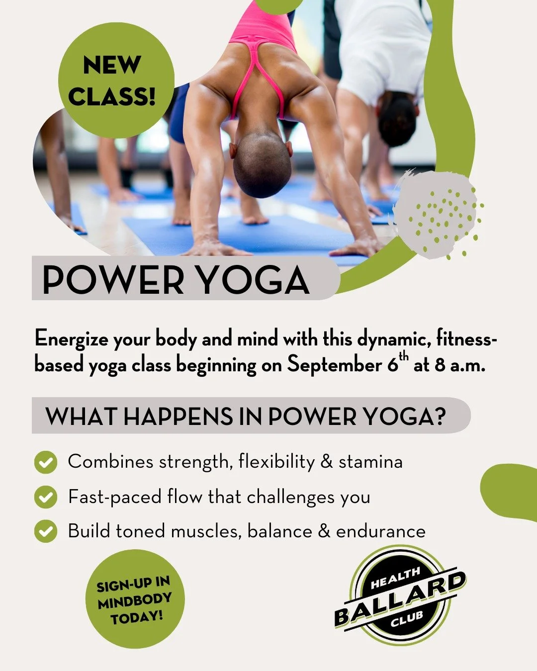 New Class Alert: Power Yoga!

Energize your body and mind with this dynamic, fitness-based yoga class beginning on September 6th at 8 a.m.

What happens in power yoga?
- Combines strength, flexibility &amp; stamina
- Fast-paced flow that challenges y