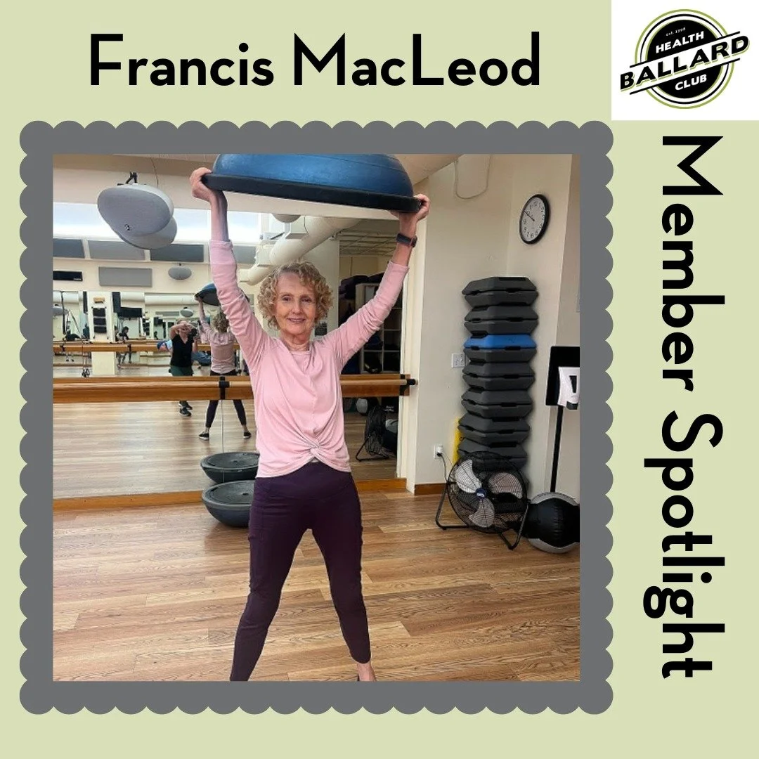 Member Spotlight: Frances MacLeod

Q: How long have you been a member at Ballard Health Club?

I&rsquo;ve been a member for five years.

Q: What motivates you to work out?

I work out because working out makes me feel good on top of keeping me fit an