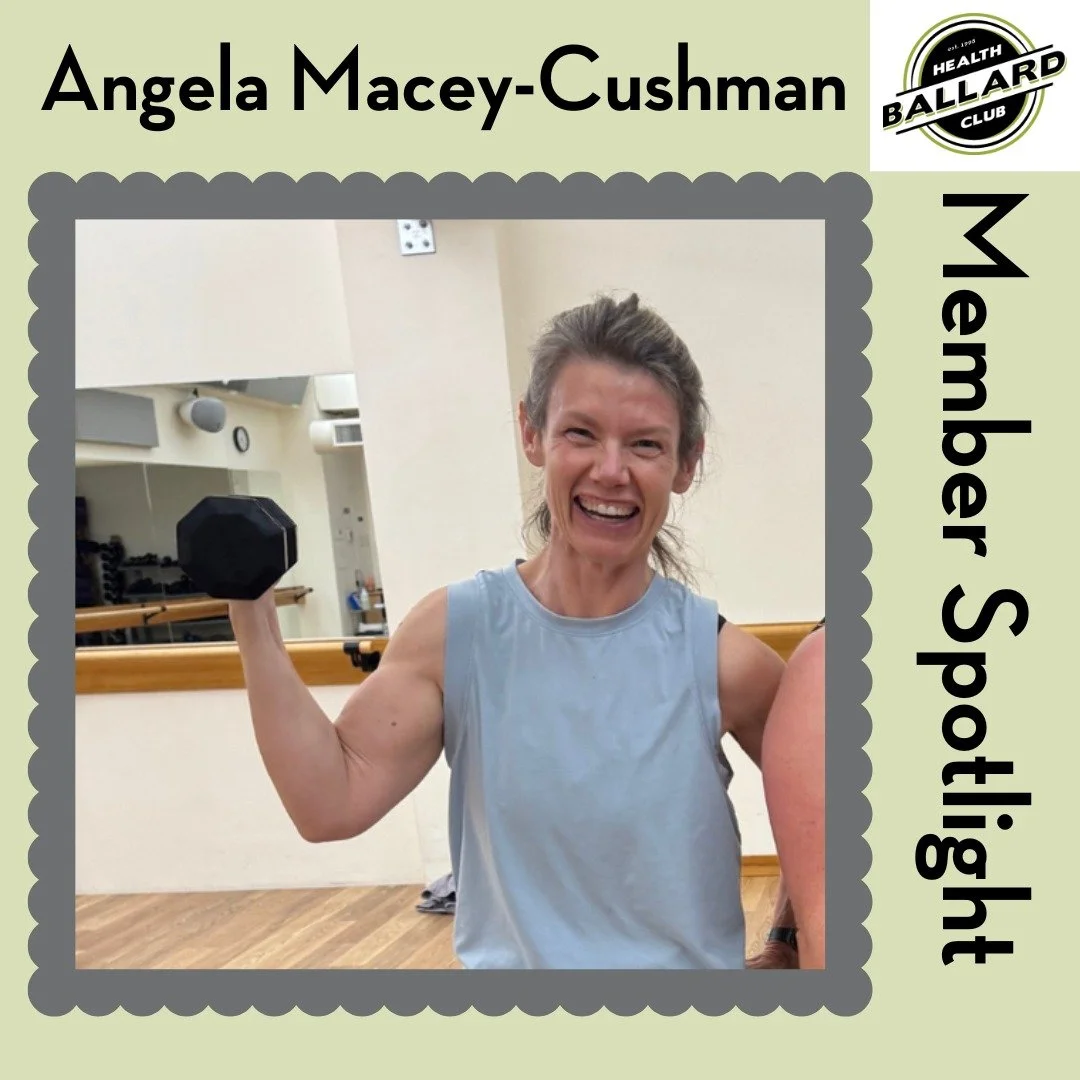 Member Spotlight: Angela Macey-Cushman

How long have you been a member at Ballard Health Club? 

I joined in 2019 but I had a few starts and stops before I became a &quot;regular.&quot; I began coming regularly in 2024 when I started attending the B