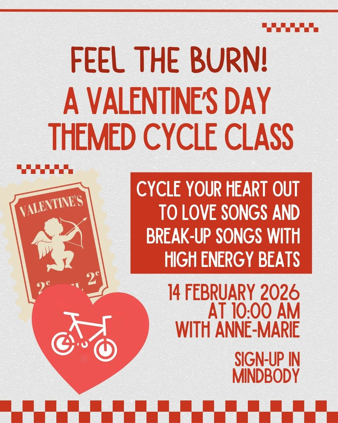 Join Anne-Marie this Saturday morning for "Feel the Burn!" - a Valentine's Day themed cycle class.

Cycle your heart out to love songs and break-up songs with high energy beats!

Join us at 10am this Saturday (Valentine's Day) to Feel the B