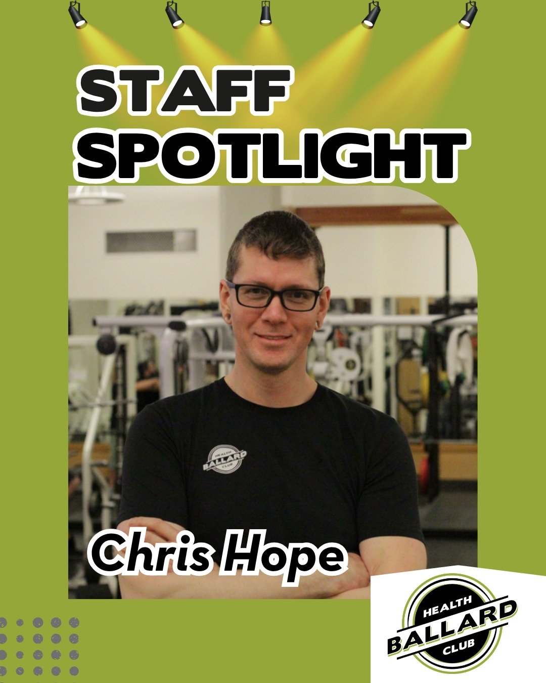 Chris Hope is the Facilities Manager at BHC.

Q: What is your role at Ballard Health Club and how long have you worked at BHC?
A: I'm the Facilities Manager and also support/supervise the Overnight Crew. I joined the Ballard Health Club staff in the 
