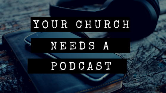 Your Church Needs a Podcast.png