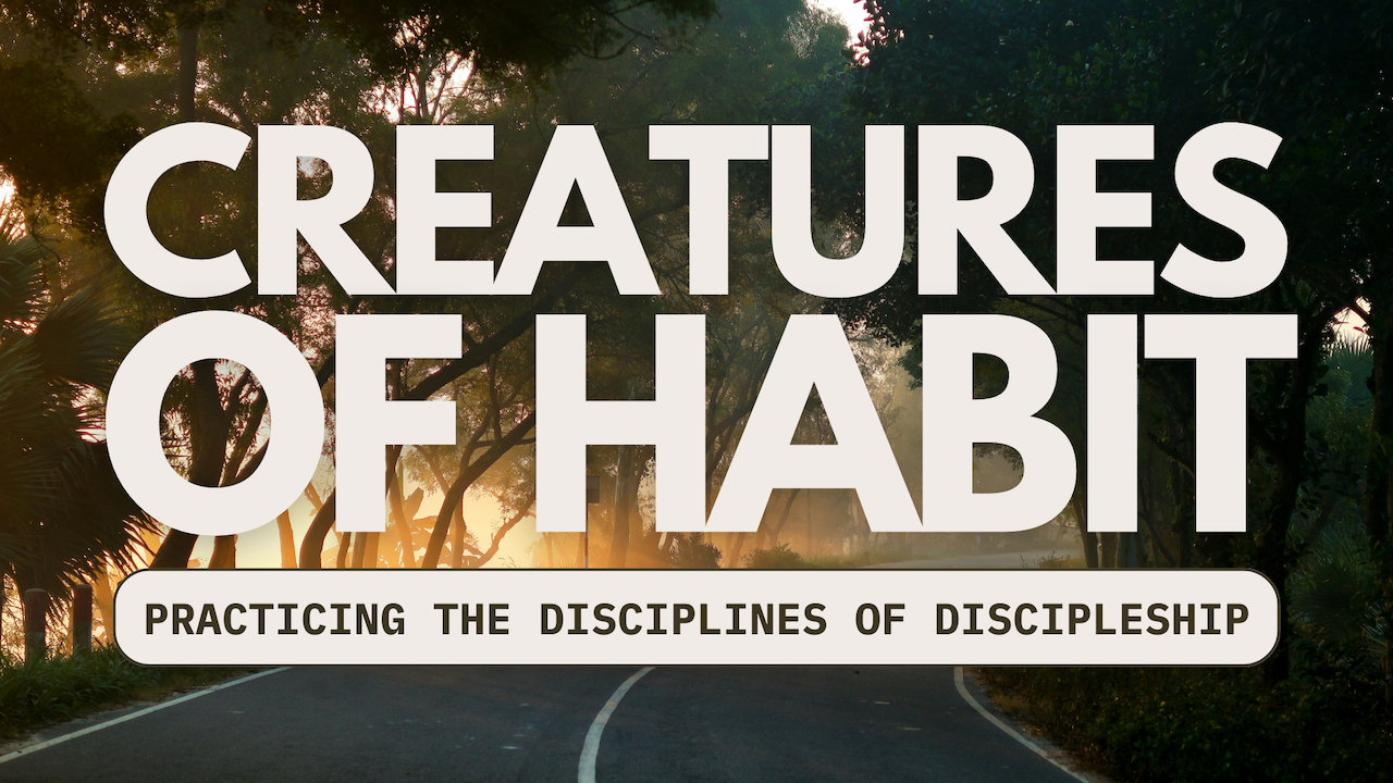 Sermon Series: Creatures of Habit