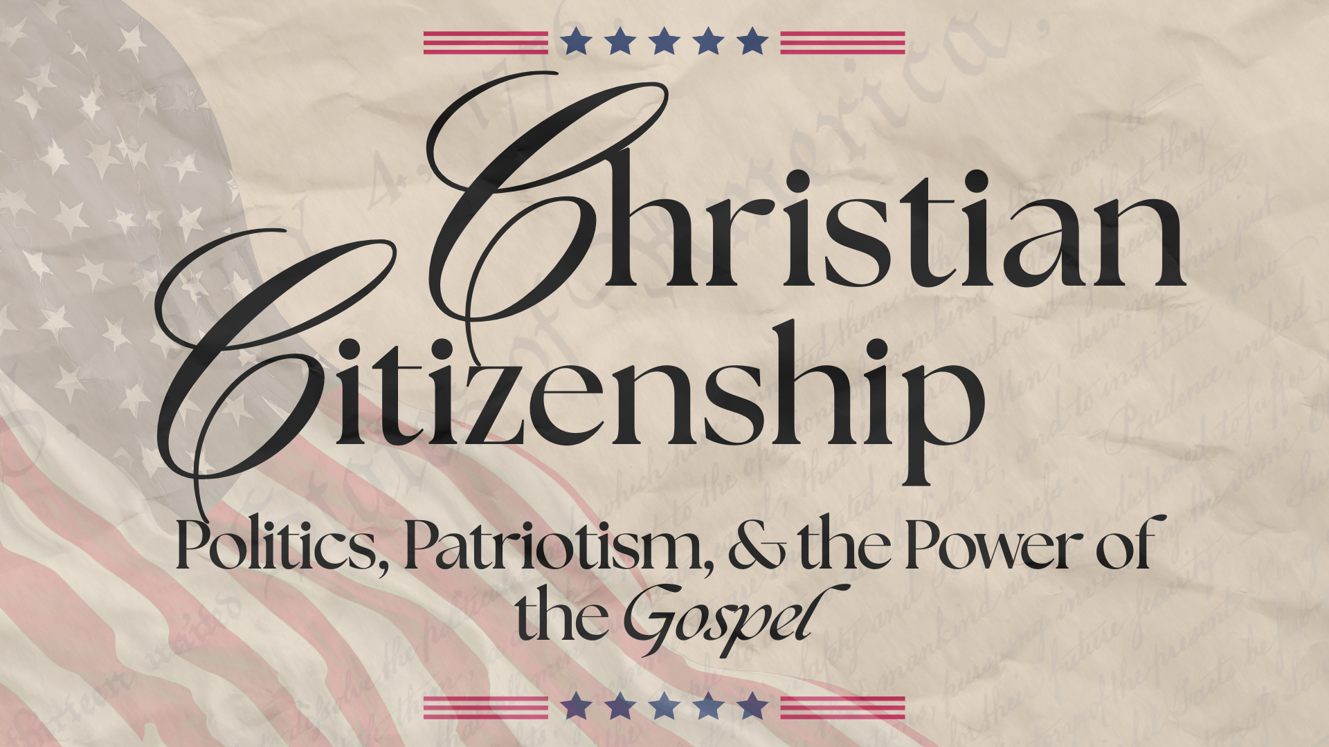 Christian Citizenship: Politics, Patriotism, and the Power of the Gospel