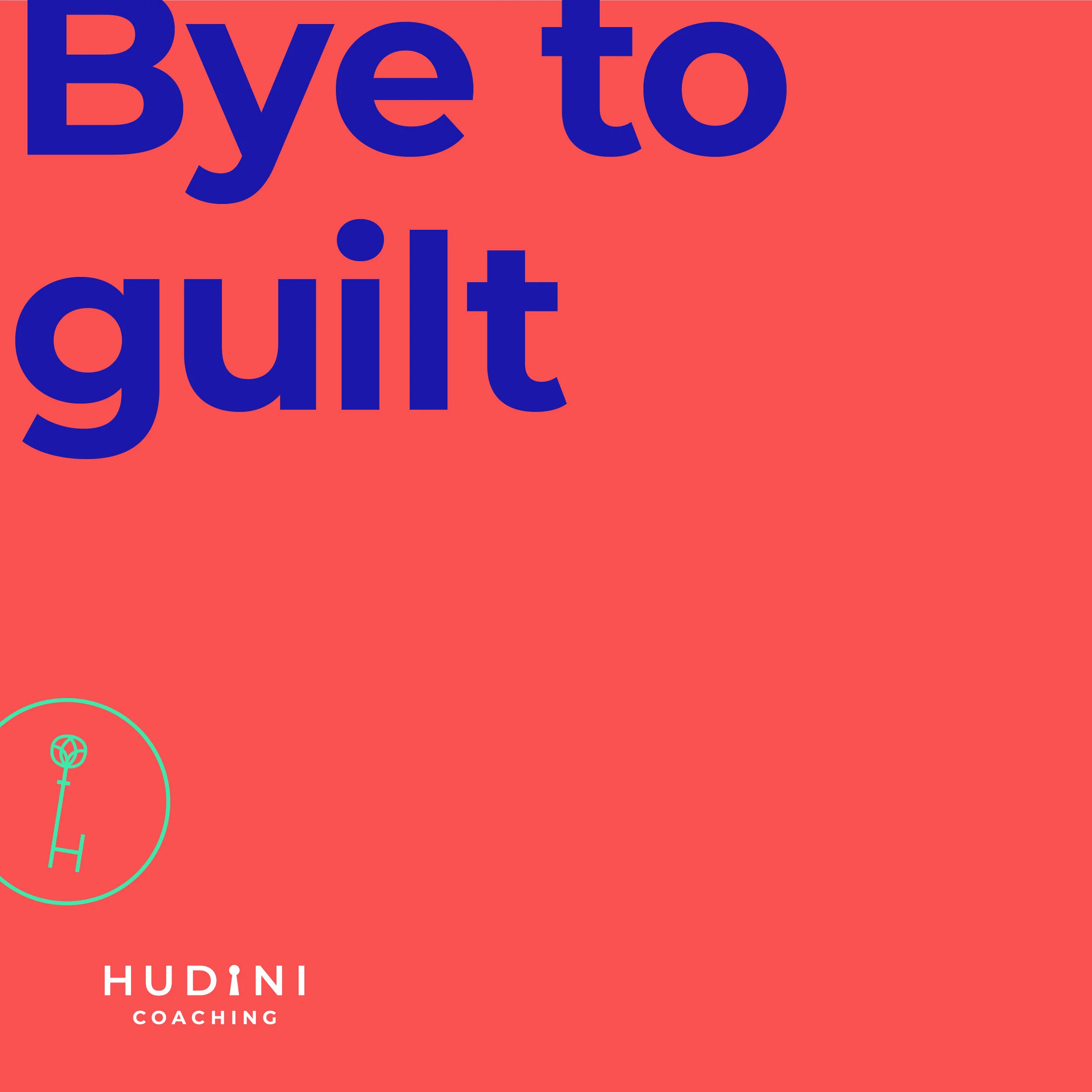 Bye To Guilt: how to manage mum-guilt to find happiness at home and work