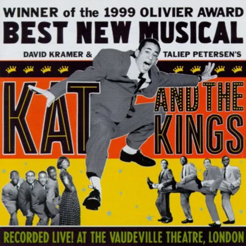 KAT AND THE KINGS CORT THEATRE, BROADWAY August 6th, 1999 through January 2nd, 2000 MUSIC: Taliep Petersen WRITER: David Kramer LYRICS: David Kramer DIRECTOR: David Kramer