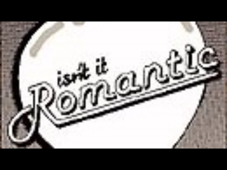 ISN'T IT ROMANTIC CANON THEATRE, BEVERLY HILLS October 20, 1984 through September 1, 1985 WRITER: Wendy Wasserstein DIRECTOR: Gerald Gutierrez STARRING: Christine Estabrook and Joan Copeland