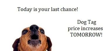Dog Tag Price Increases TOMORROW!