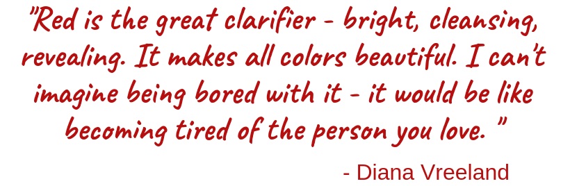 _Red+is+the+great+clarifier+-+bright%2C+cleansing%2C+revealing.+It+makes+all+colors+beautiful.+I+can%27t+imagine+being+bored+with+it+-+it+would+be+like+becoming+tired+of+the+person+you+love.+_+-+Diana+Vreeland.jpg