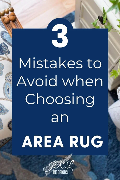 JRL Interiors — How to Choose the Best Area Rug - 3 Mistakes to Avoid