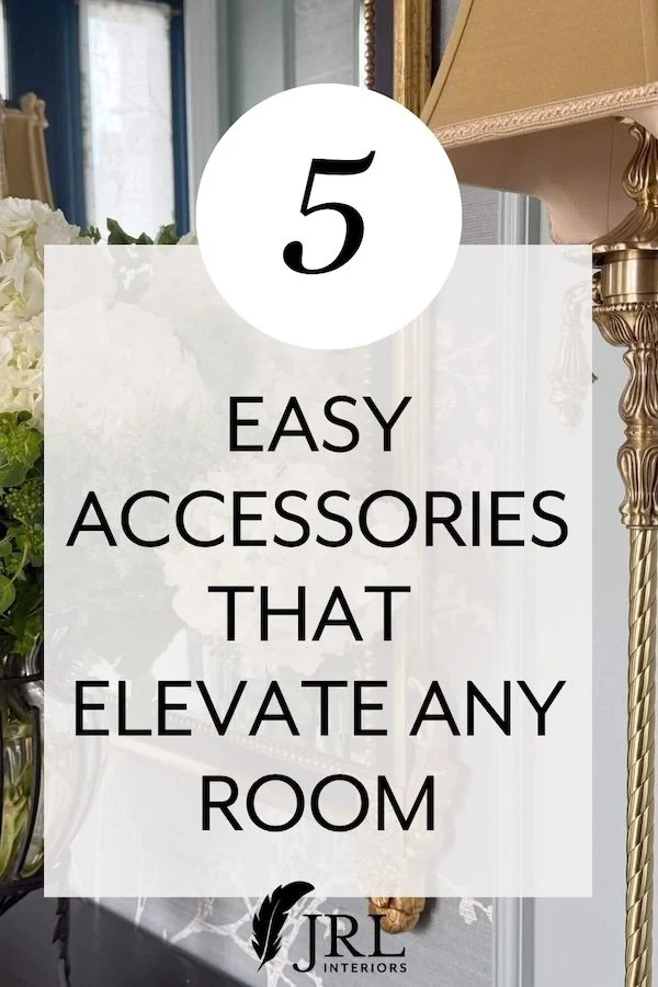 JRL Interiors — Designer Secrets: 5 Easy Accessories that will elevate ...
