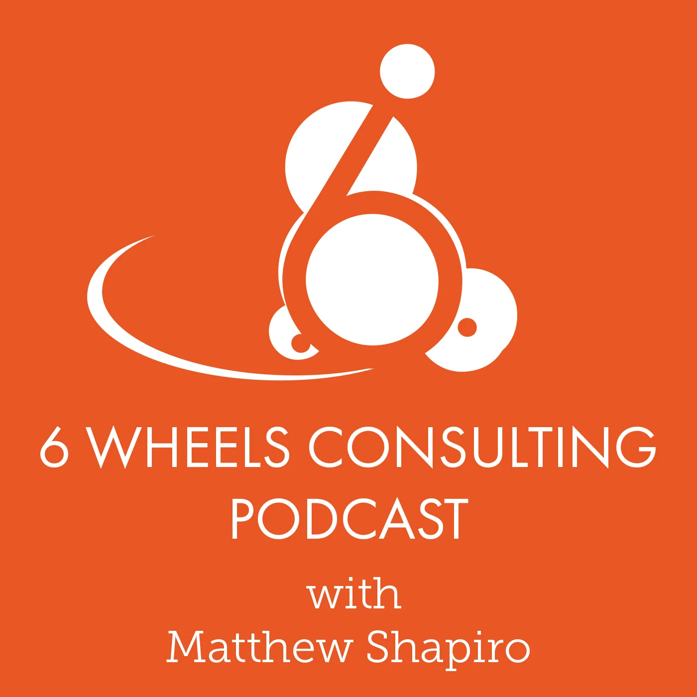 PHOTO: Here is the logo for the 6 Wheels Consulting Podcast. Is a white version of the six wheels logo on an orange background. The text reads 6 Wheels Podcast with Matthew Shapiro.jpg