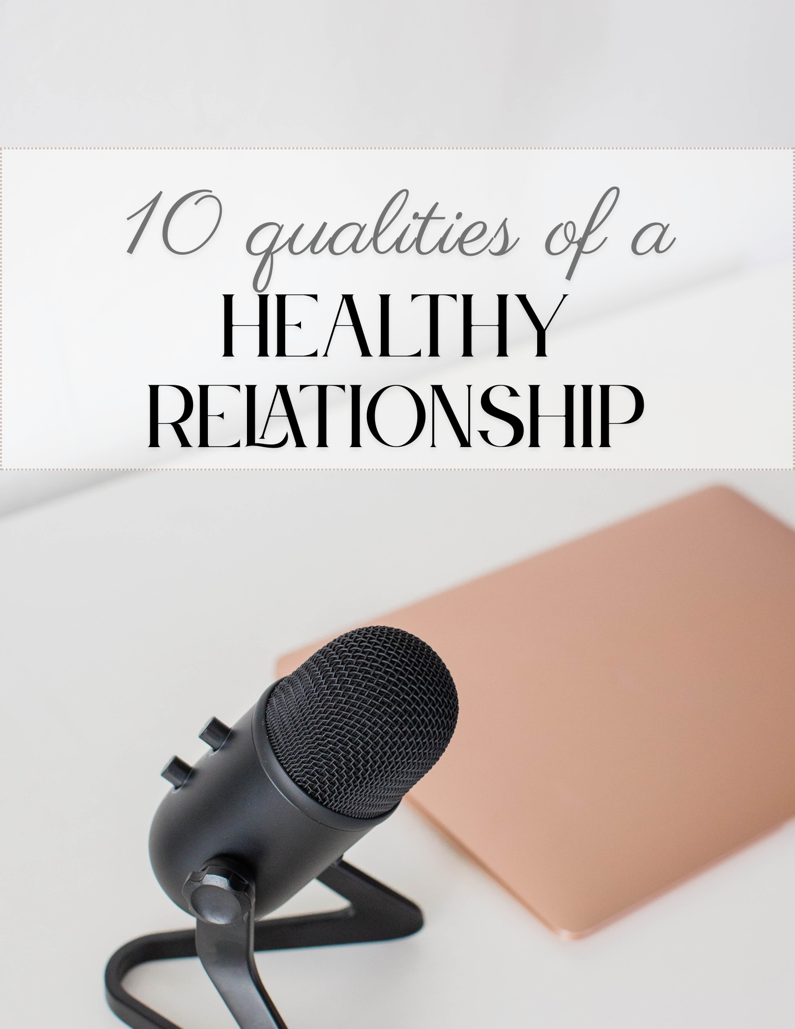 10 Qualities of A Healthy Relationship