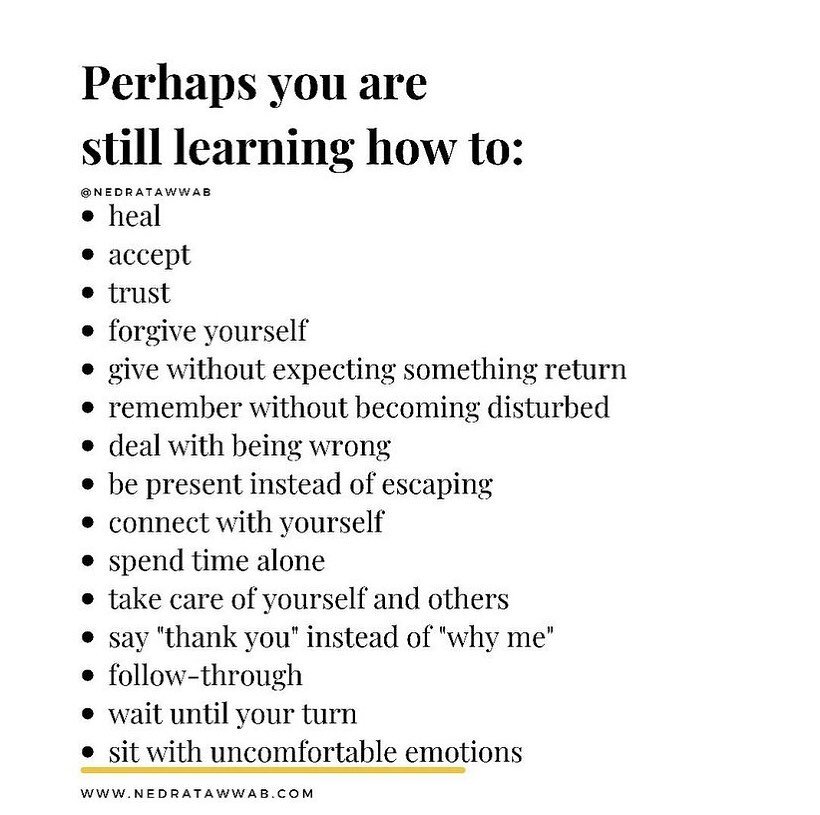 As @nedratawwab shared, we are works in progress. This is both challenging and comforting. Try to hold this truth as we are entering in to the holiday season.