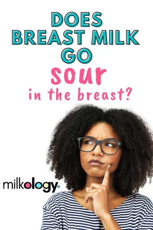Does Breast Milk Get Sour In The Breast? — Milkology®