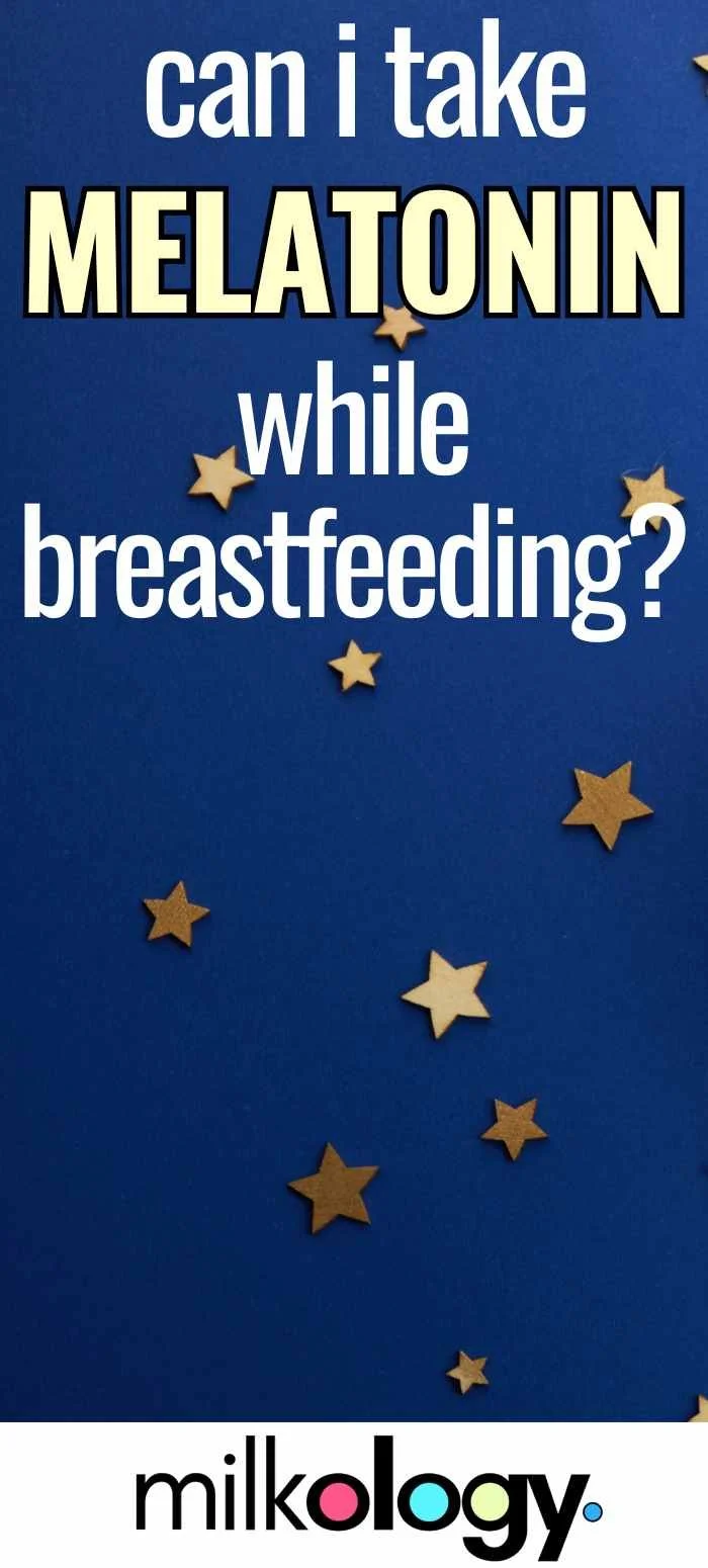 Q&A Can I Take Melatonin While Breastfeeding? — Milkology®