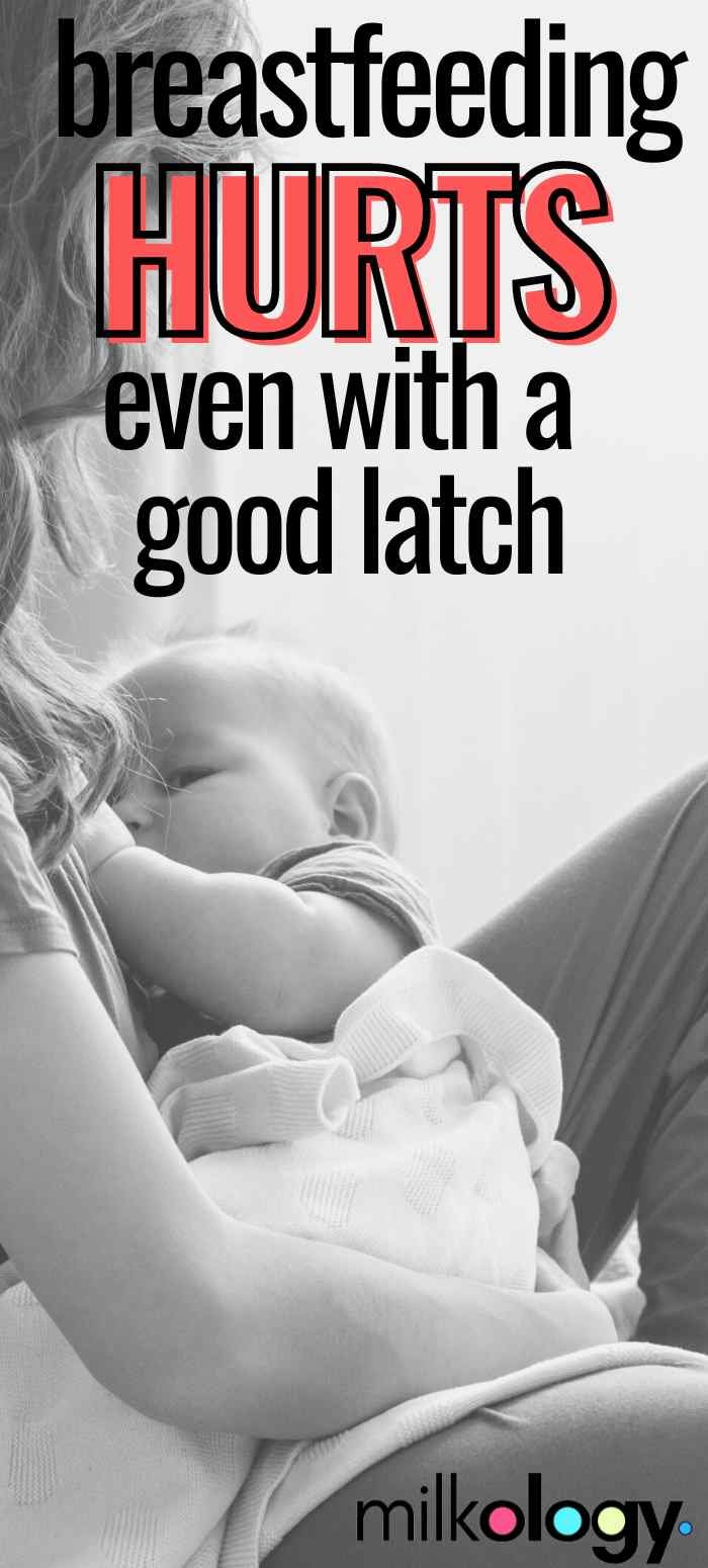 OUCH! Breastfeeding Hurts! (Even With A Good Latch) — Milkology®
