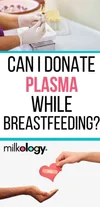 Q&A: Can I Donate Plasma While Breastfeeding? — Milkology®