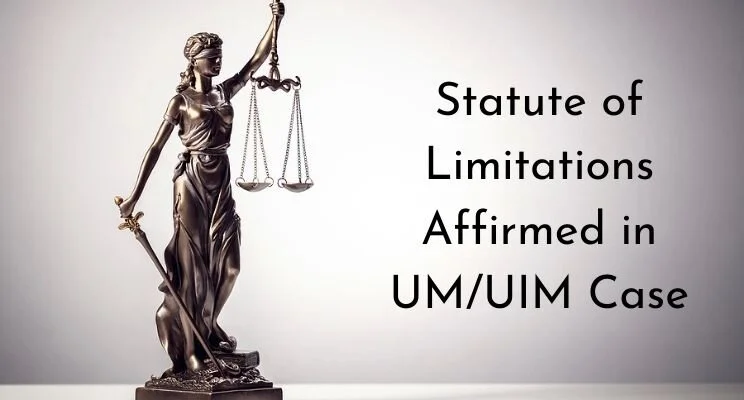 Three Year Statute of Limitations Affirmed in UM/UIM Coverage Dispute 