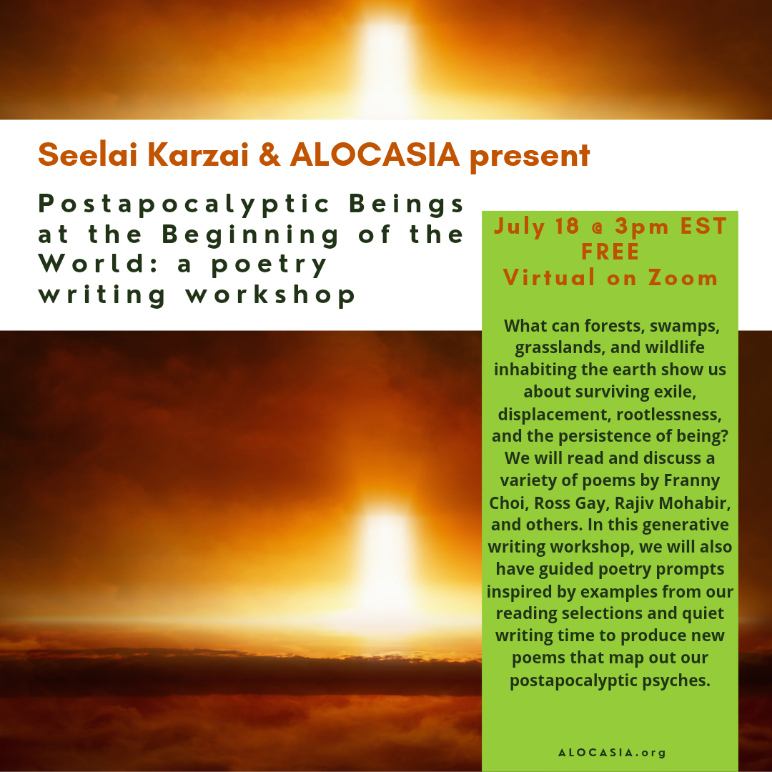 Seelai Karzai &amp; ALOCASIA Present: Postapocalyptic Beings at the Beginning of the World: a generative poetry writing workshop [Online]