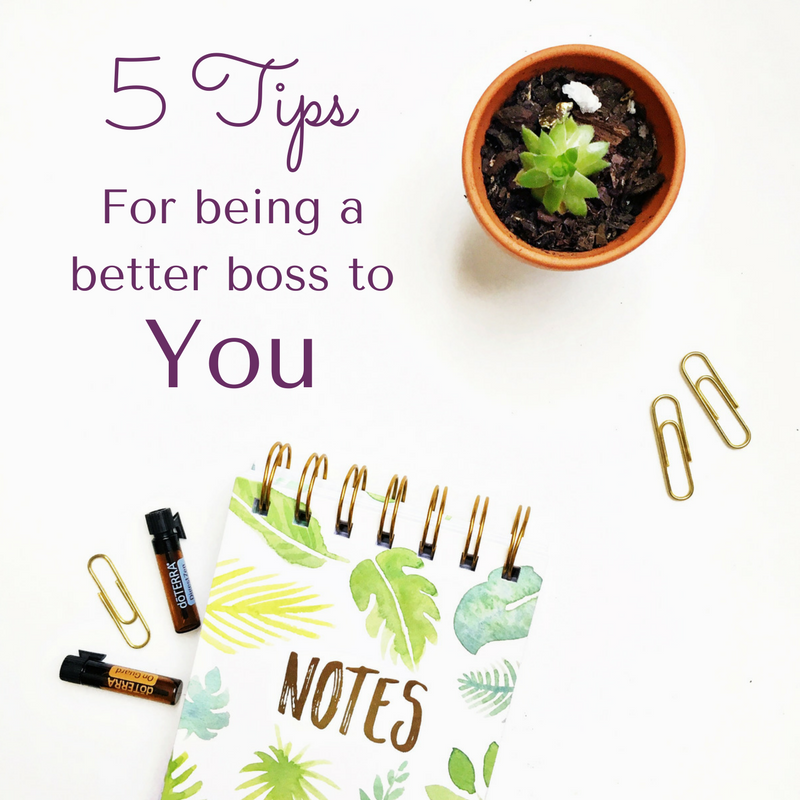 5 Tips for Being a Better Boss to YOU