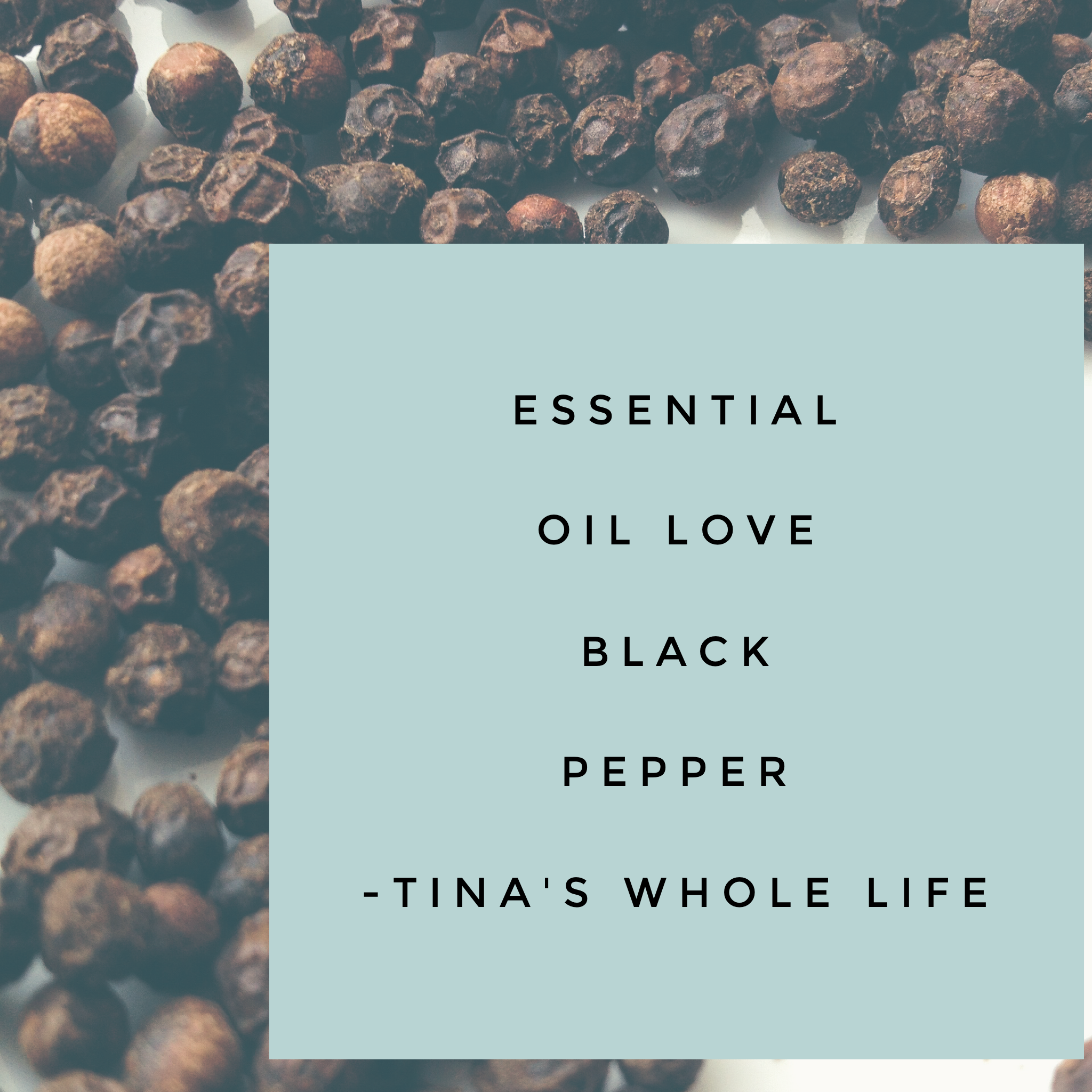 Essential Oil Love -- Black Pepper