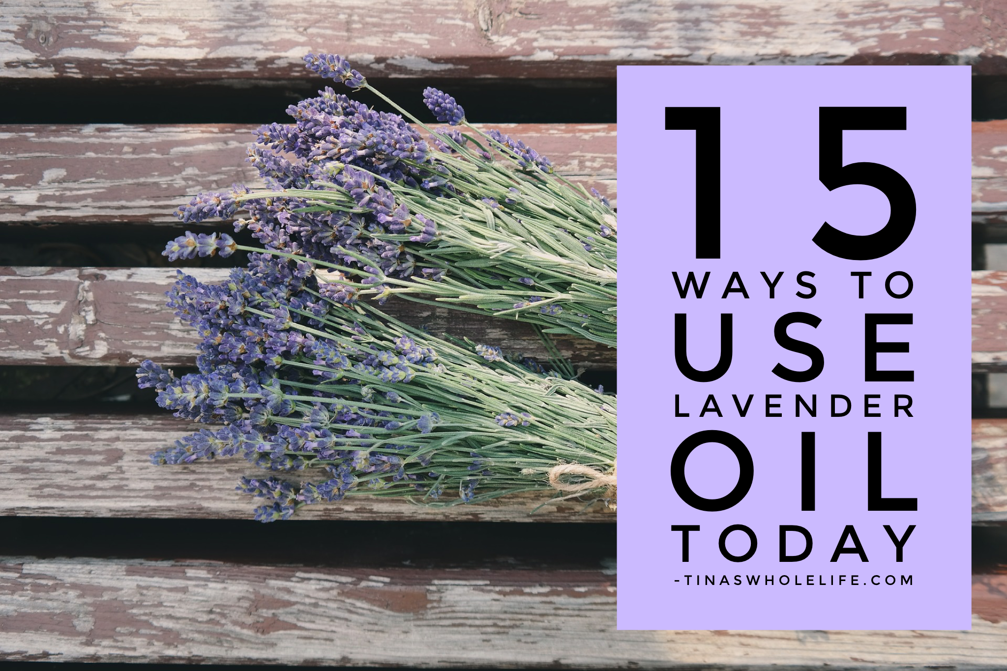 15 Ways To Use Lavender Oil Today