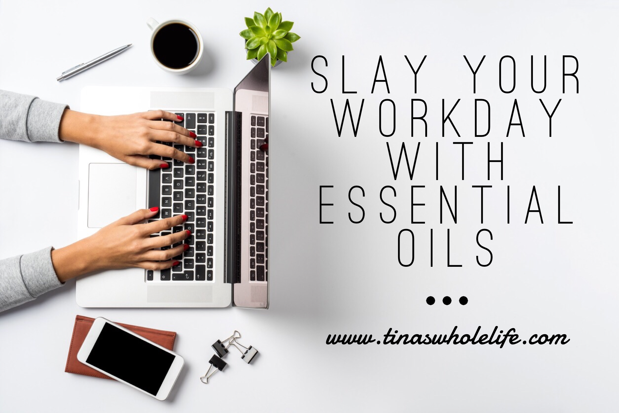 Slay Your Workday with Essential Oils