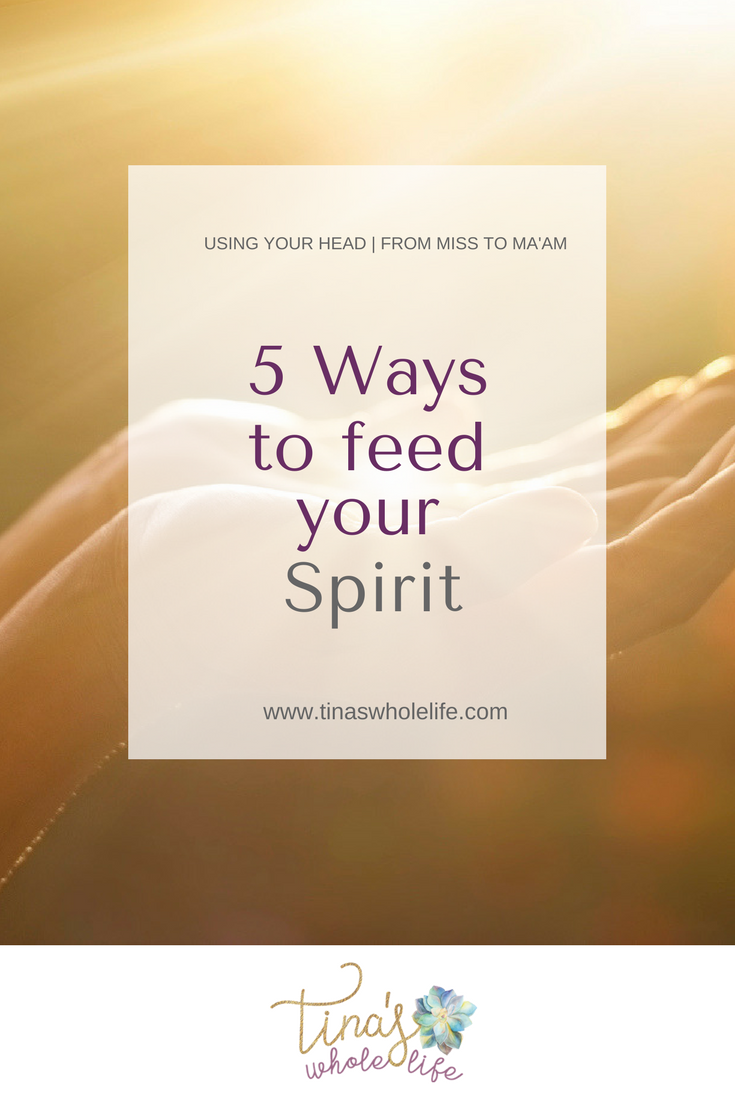 5 Ways to Feed Your Spirit