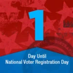 Just 1 day to #NationalVoterRegistrationDay – Sept. 25, 2018! Don’t wait. Update your voter registration at NationalVoterRegistrationDay.org