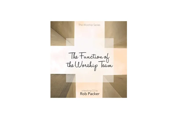 The Function of the Worship Team by Rob Packer - Digital Download
