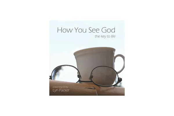 How You See God - The Key To Life by Lyn Packer - Digital Download