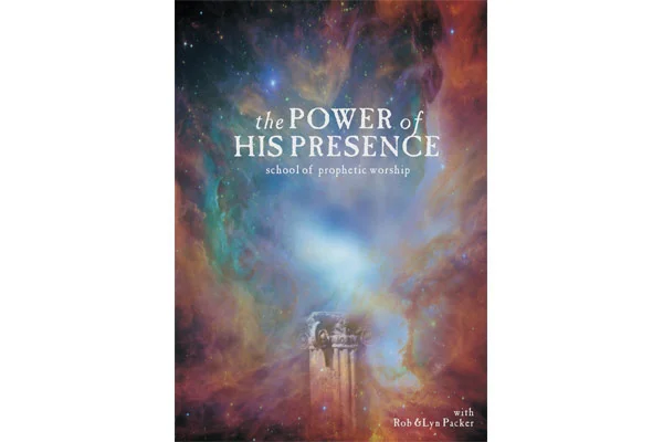 The Power Of His Presence - School of Prophetic Worship PDF Manual - by Rob & Lyn Packer