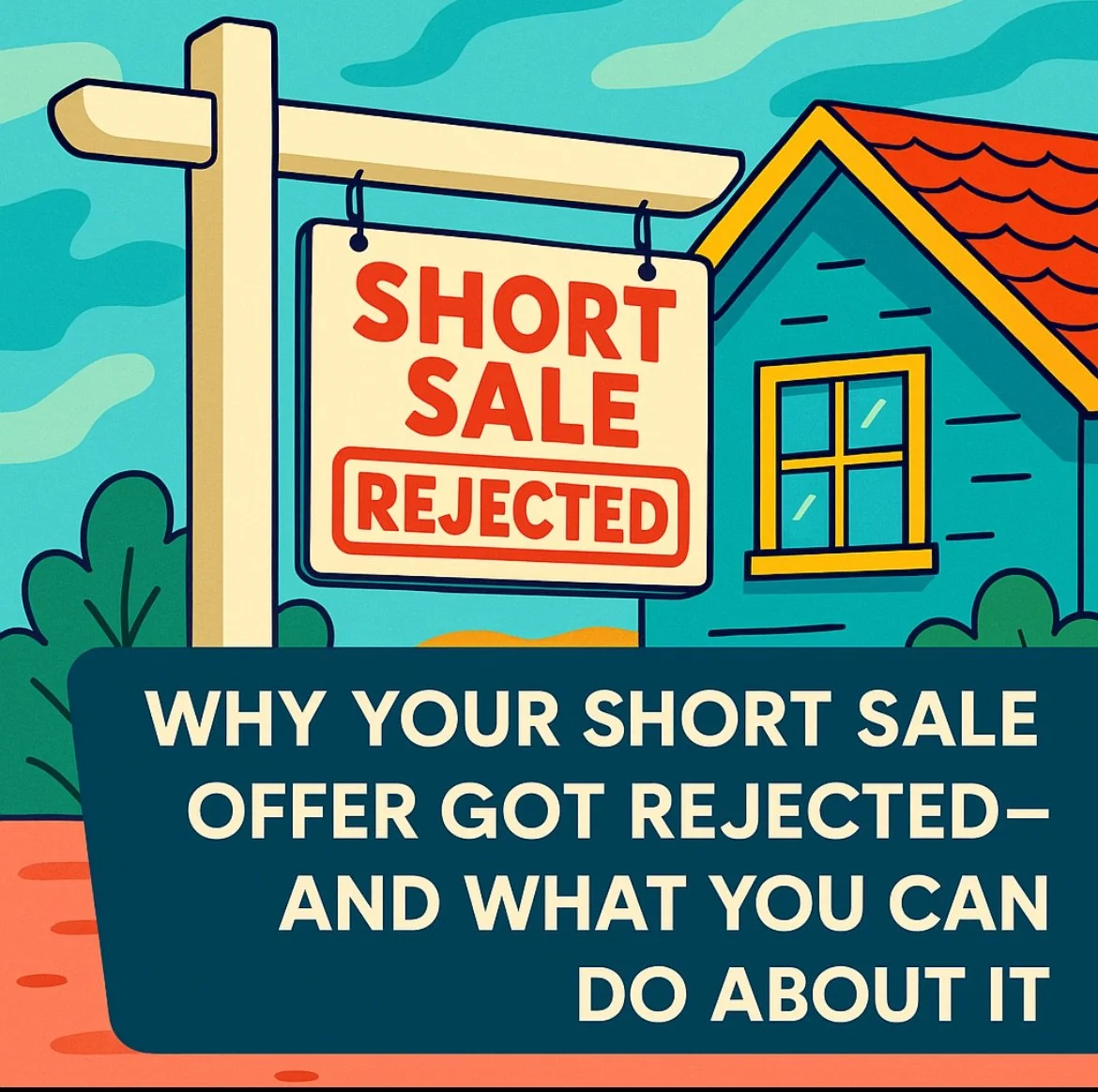 Why Your Short Sale Offer Got Rejected—and What to Do Next