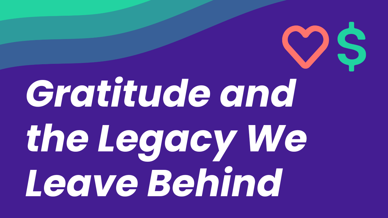 Gratitude and the Legacy We Leave Behind 🍂✨