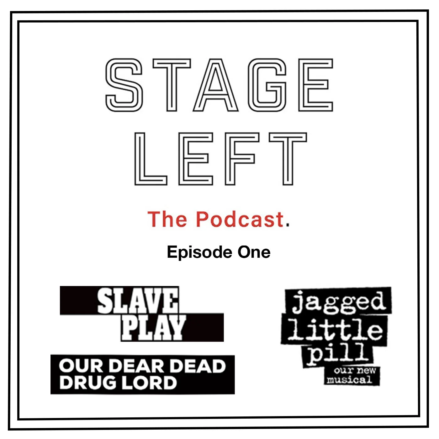 PODCAST: "Stage Left: The Podcast" Episode 1: Slave Play, Our Dear Dead Drug Lord, and Jagged Little Pill
