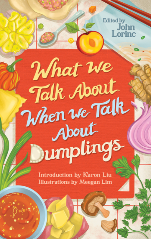 What We Talk About When We Talk About Dumplings John Lorinc NONFIC.png