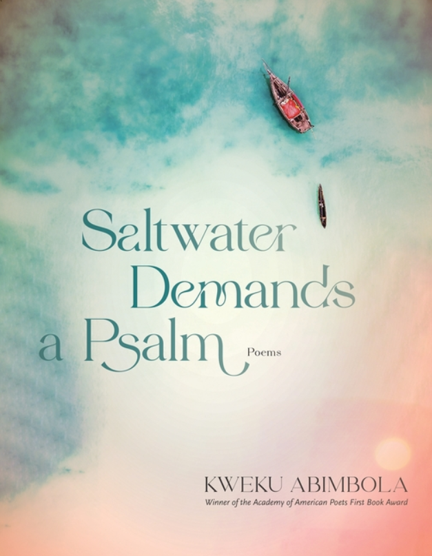 Saltwater Demands a Psalm Kweku Abimbola POETRY.png